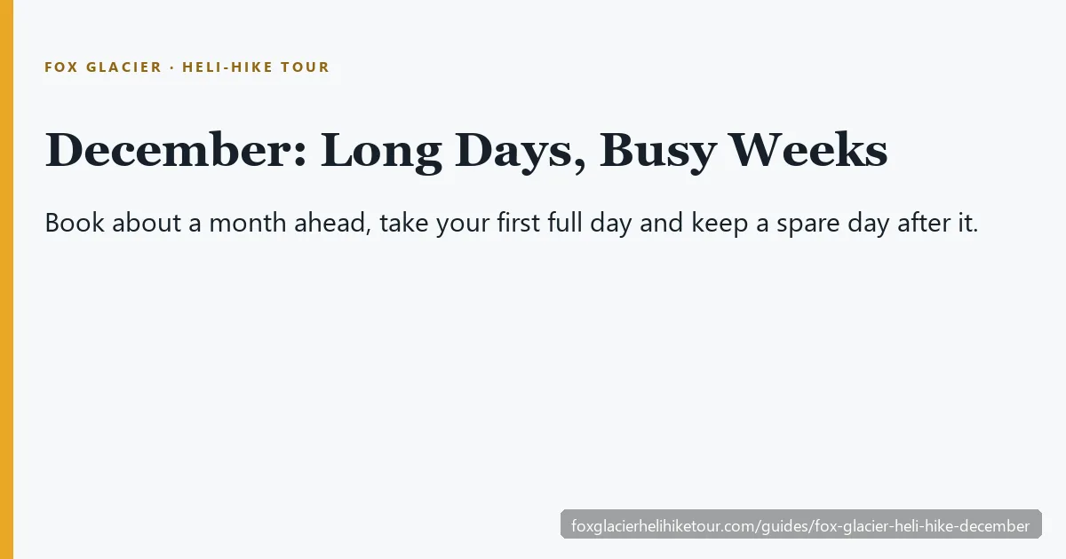 Card: Fox Glacier heli-hike in December, book about a month ahead and keep a spare day after your slot